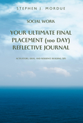 Social Work: Your Ultimate Final Placement Reflective Journal: Activators, Ideas and Resilience (Social Work Placements)