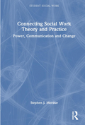 Connecting Social Work Theory and Practice: Power, Communication, and Change (Hardback)